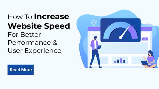How To Increase Website Speed For Better Performance & User Experience