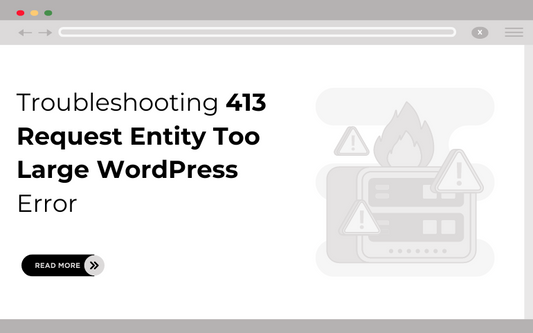 Troubleshooting 413 Request Entity Too Large WordPress Error