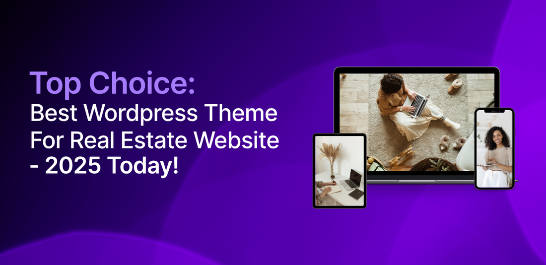 Top Choice: Best Wordpress Theme For Real Estate Website - 2025 Today!