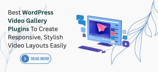 Best WordPress Video Gallery Plugins To Create Responsive, Stylish Video Layouts Easily