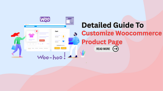 Detailed Guide To Customize WooCommerce Product Page