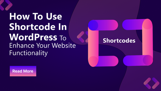 How To Use Shortcode In WordPress To Enhance Your Website Functionality
